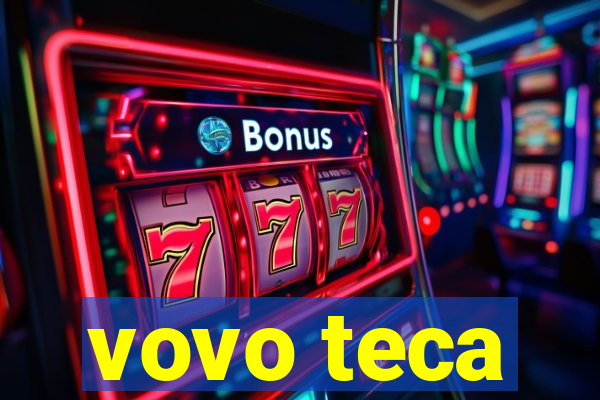 vovo teca